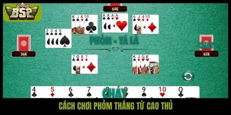 Cách chơi phỏm đầy đủ cùng bí quyết ù cho người yêu bài - kotx
