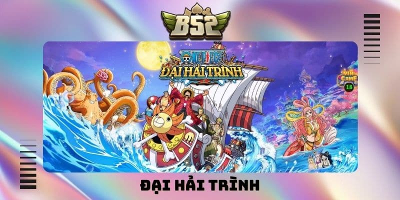 Đại Hải Trình: Game bắn cá nhập vai siêu hấp dẫn tại B52Club - kotx
