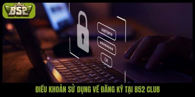 Điều khoản sử dụng B52club và cam kết bảo vệ người chơi - kotx