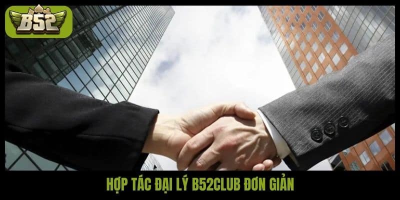 Hợp tác đại lý B52club tạo cơ hội kinh doanh hấp dẫn, bùng nổ - kotx