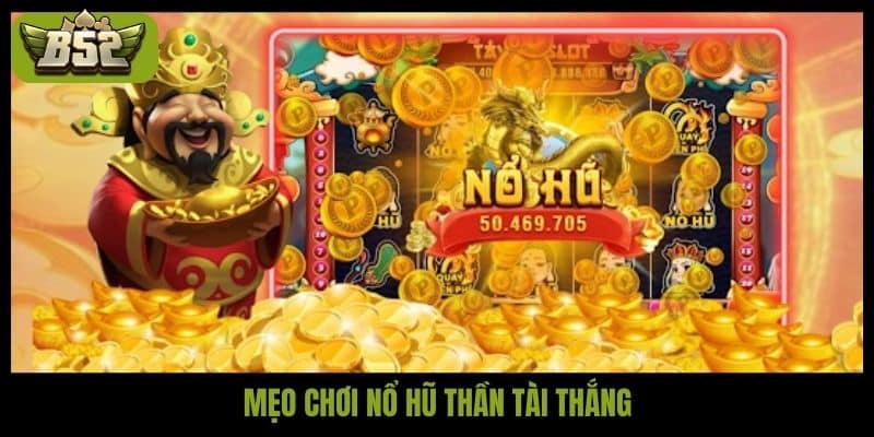 Trải nghiệm nổ hũ Thần tài cực kỳ cuốn hút tại B52 Club - kotx