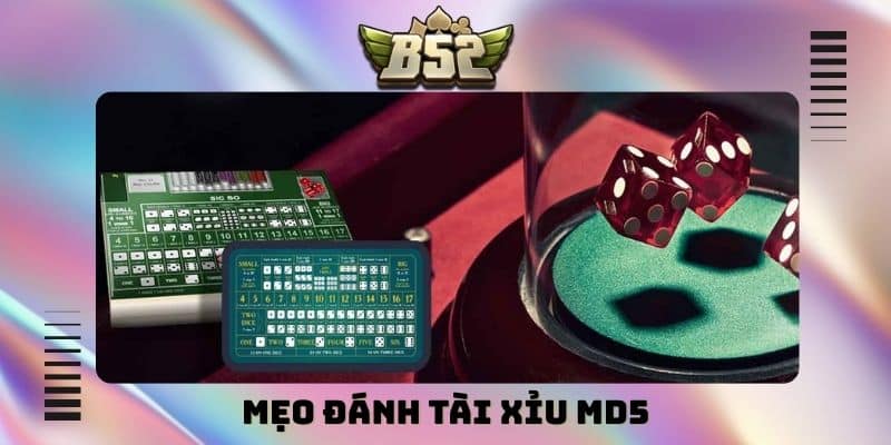 9 mẹo đánh tài xỉu MD5 chuẩn xác tại cổng chơi B52 Club - kotx