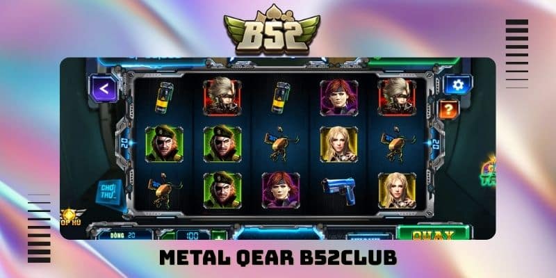 Metal Qear B52club và sức hút của phong cách chiến binh - kotx