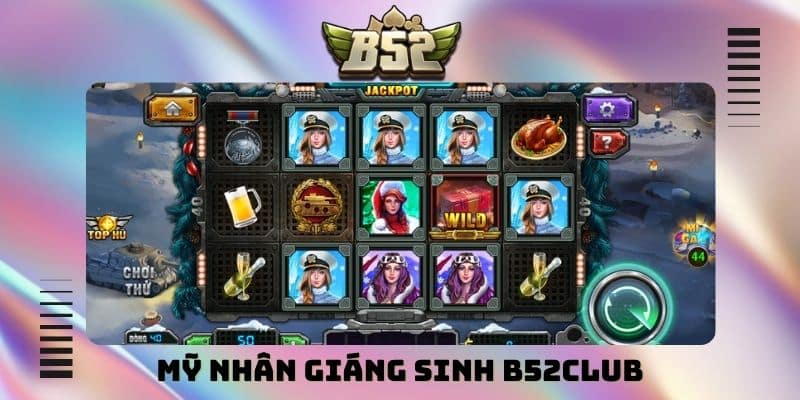 Mỹ nhân giáng sinh B52club - Đắm chìm trong không khí lễ hội - kotx