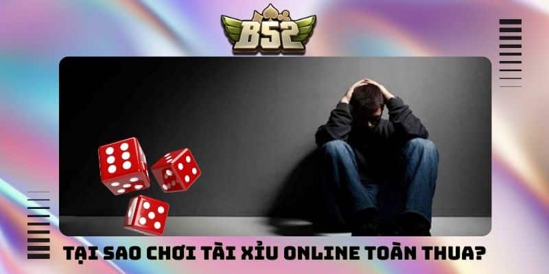 Tại sao chơi tài xỉu online toàn thua khiến bạn thất vọng? - kotx