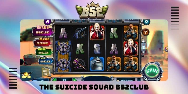 The Suicide Squad B52club và hành trình chinh phục jackpot - kotx