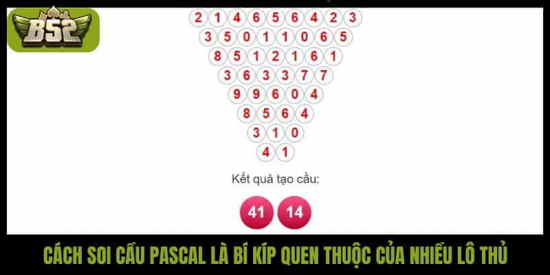 Cách soi cầu Pascal chuẩn xác giúp trúng lớn dễ dàng - kotx