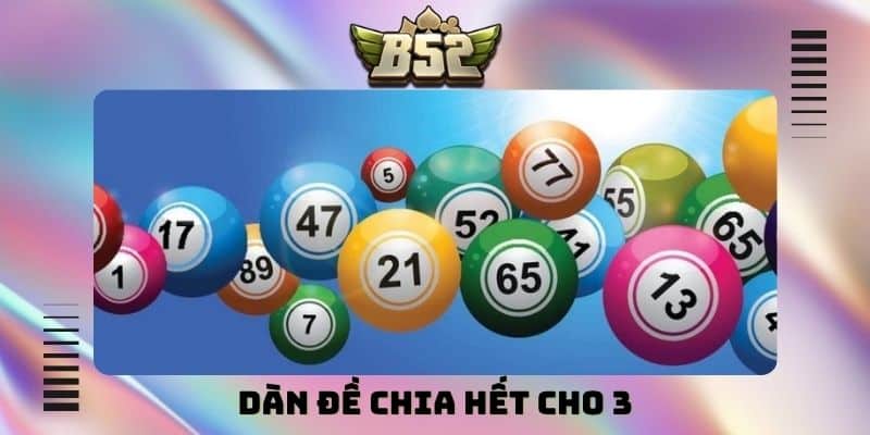 Dàn đề chia hết cho 3 là gì? Cách bắt dàn đề chuẩn xác nhất - kotx