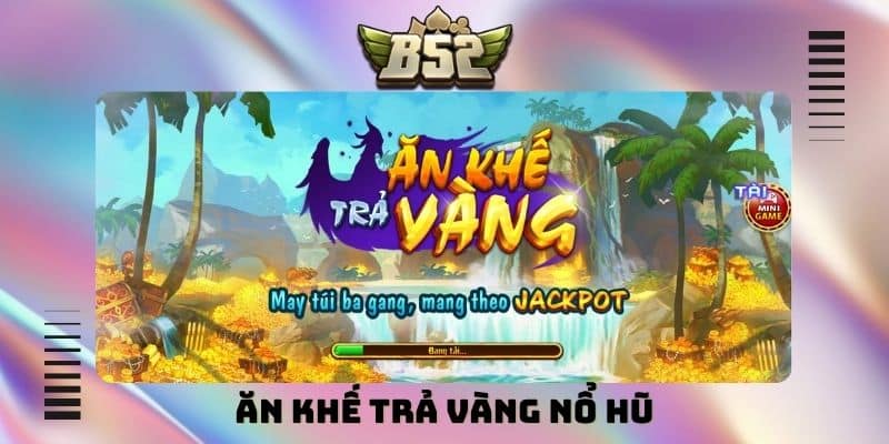 Ăn Khế Trả Vàng nổ hũ - Trò chơi slot dân gian hấp dẫn - kotx
