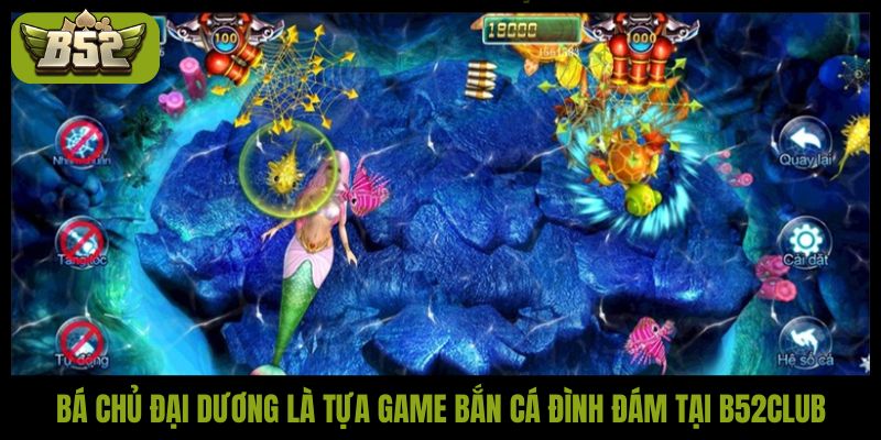 Bá chủ đại dương: Game săn cá đổi thưởng hấp dẫn tại B52Club - kotx