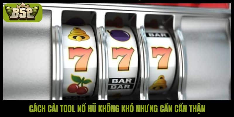 Hướng dẫn cách cài tool nổ hũ hiệu quả, an toàn, nhanh chóng - kotx