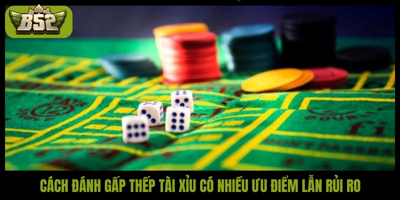 Bật mí cách đánh gấp thếp tài xỉu tỷ lệ thắng lên đến 99% - kotx