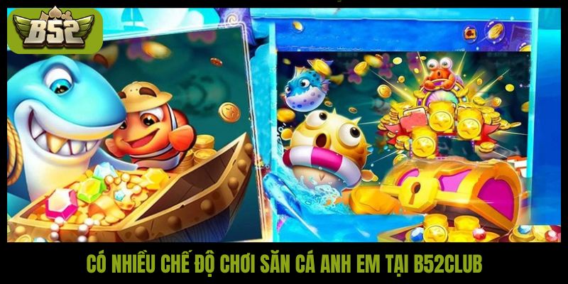 Bắn cá Anh Em B52Club - Săn thưởng dưới đại dương cực đã - kotx