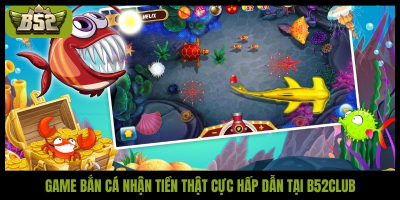 Game bắn cá nhận tiền thật - Giải trí nhận tiền thật cực HOT - kotx
