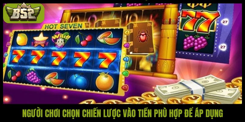 Bật mí chiến lược vào tiền nổ hũ giúp tối ưu vốn cược - kotx
