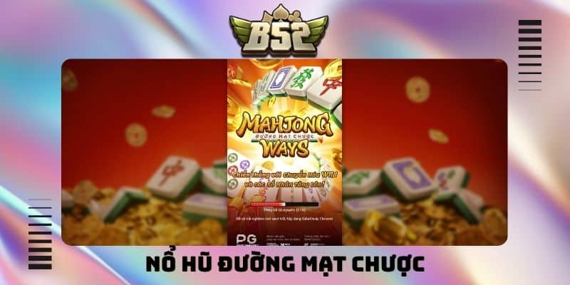 Nổ hũ Đường Mạt Chược - Slot game trả thưởng cực hấp dẫn - kotx