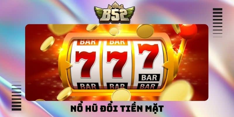 Nổ Hũ B52Club - Nhận Jackpot Khủng Lên Đến Hàng trăm Triệu - kotx