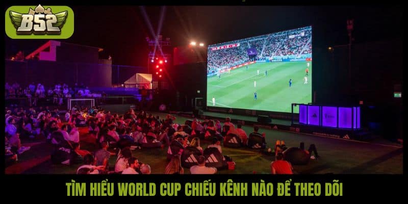 World Cup chiếu kênh nào giữa cuộc đua bản quyền khốc liệt? - kotx